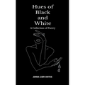 Hues of Black and White A Collection of Poetry