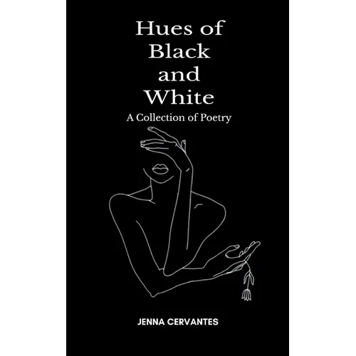 Hues of Black and White A Collection of Poetry