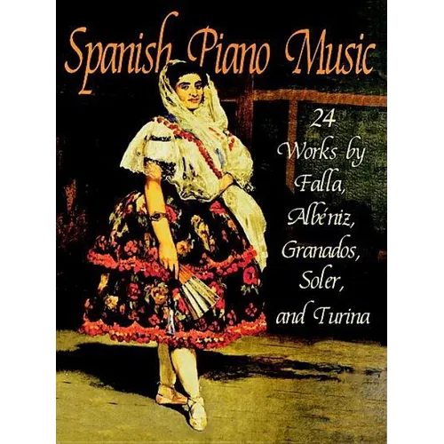 Spanish Piano Music: 24 Works by de Falla, Albéniz, Granados, Soler and Turina