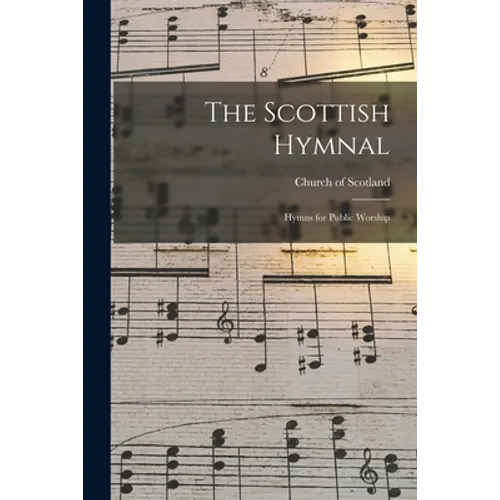 The Scottish Hymnal: Hymns for Public Worship