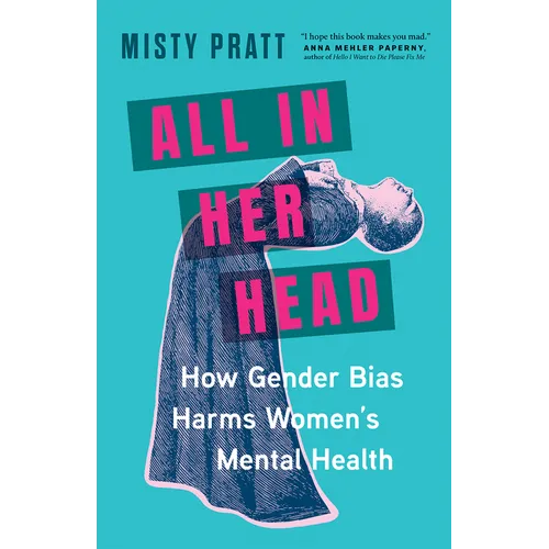All in Her Head: How Gender Bias Harms Women's Mental Health