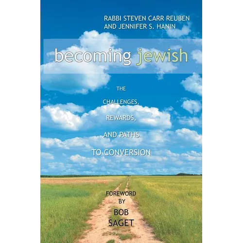 Becoming Jewish: The Challenges, Rewards, and Paths to Conversion