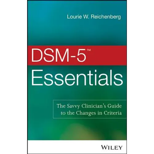DSM-5 Essentials: The Savvy Clinician's Guide to the Changes in Criteria