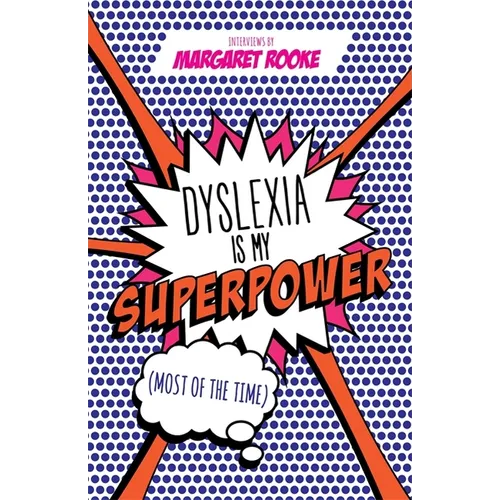 Dyslexia Is My Superpower (Most of the Time)