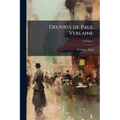Oeuvres de Paul Verlaine; Volume 1
