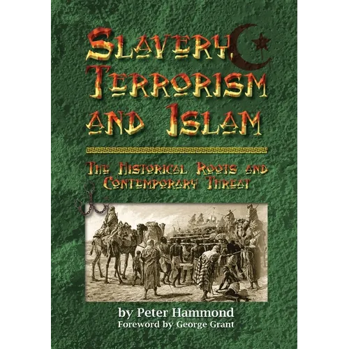 Slavery, Terrorism and Islam - The Historical Roots and Contemporary Threat