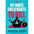 My Inner Child Wants to Kill