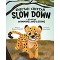 Cheetah, Cheetah, Slow Down: A Story of Winning and Losing