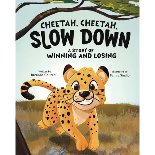 Cheetah, Cheetah, Slow Down: A Story of Winning and Losing