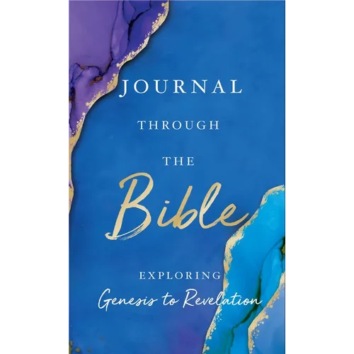 Journal Through the Bible: Explore Genesis to Revelation