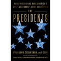 The Presidents: Noted Historians Rank America's Best--And Worst--Chief Executives