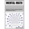Mental Math: Shortcut Tricks to Improve Number Manipulation Skills 1
