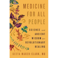 Medicine for All People: Science and Ancient Wisdom for Revolutionary Healing
