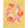 La Vita E Dolce: Italian-Inspired Desserts