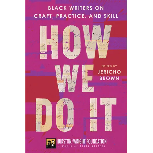 How We Do It: Black Writers on Craft, Practice, and Skill
