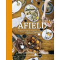 Afield: A Chef's Guide to Preparing and Cooking Wild Game and Fish
