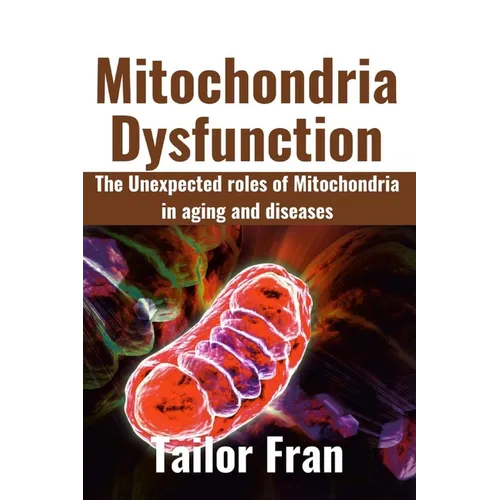 Mitochondria Dysfunction: The Unexpected Roles of Mitochondria in Aging and Disease