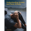 Understanding Anxiety and Panic Attacks
