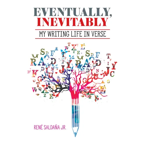 Eventually, Inevitably / Tarde O Temprano Era Inevitable: My Writing Life in Verse / Mi Vida de Escritor En Verso