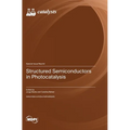 Structured Semiconductors in Photocatalysis