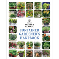 The Old Farmer's Almanac Container Gardener's Handbook