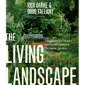 The Living Landscape: Designing for Beauty and Biodiversity in the Home Garden