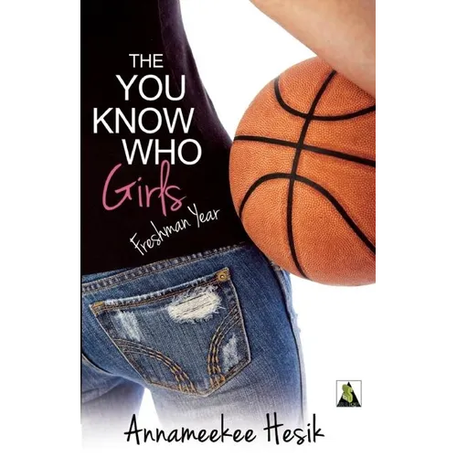 The You Know Who Girls: Freshman Year
