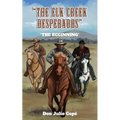 The Elk Creek Desperados: The Beginning