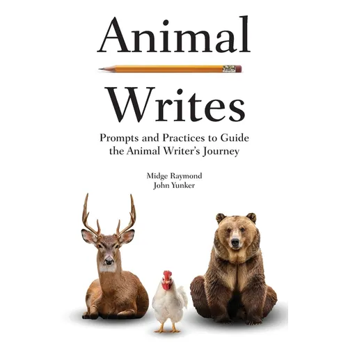 Animal Writes: Prompts and Practices to Guide the Animal Writer's Journey