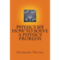 Physics 101 How To Solve A Physics Problem