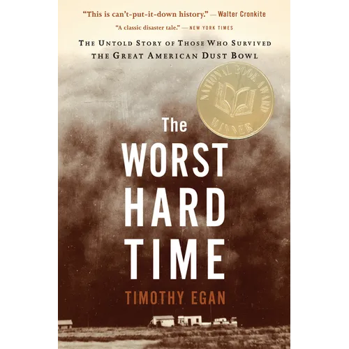 The Worst Hard Time: The Untold Story of Those Who Survived the Great American Dust Bowl
