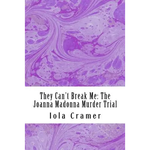 They Can't Break Me: The Joanna Madonna Murder Trial