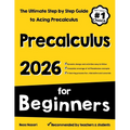 Pre-Calculus for Beginners: The Ultimate Step by Step Guide to Acing Precalculus