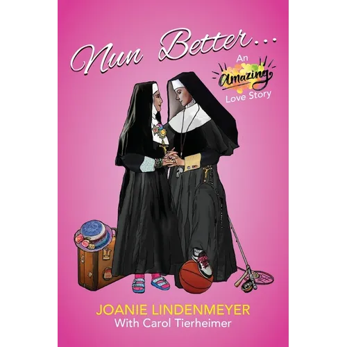 Nun Better: An Amazing Love Story