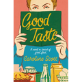 Good Taste: A Novel in Search of Great Food