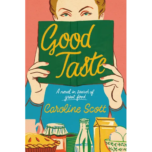 Good Taste: A Novel in Search of Great Food