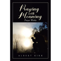 Praying with Meaning: Prayer Works