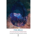 Fog Bells: 8 Contemporary Turkish Poets