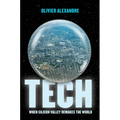 Tech: When Silicon Valley Remakes the World