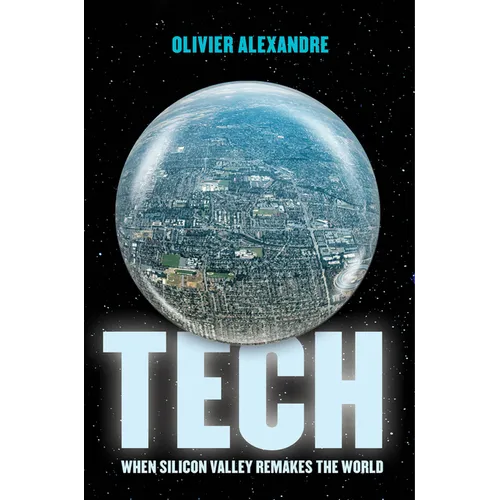 Tech: When Silicon Valley Remakes the World