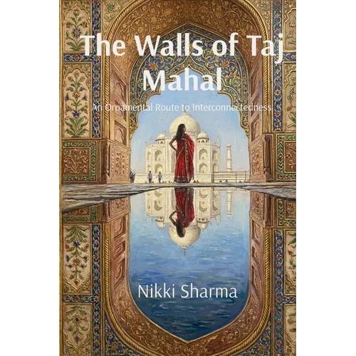 The Walls of Taj Mahal: An Ornamental Route to Interconnectedness