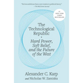 The Technological Republic: Hard Power, Soft Belief, and the Future of the West