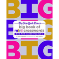 The New York Times Big Book of Mini Crosswords: 500 Fun-Sized Puzzles