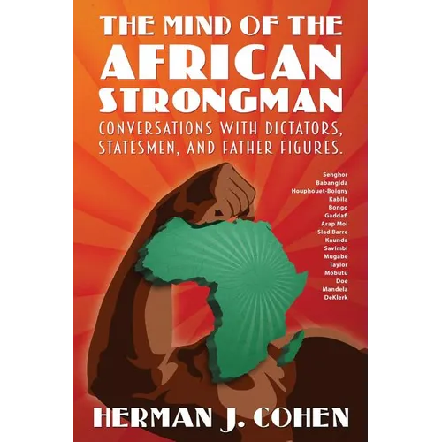 The Mind of the African Strongman: Conversations with Dictators, Statesmen, and Father Figures