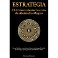 Estrategia: El Conocimiento Secreto de Alejandro Magno
