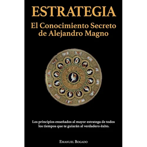 Estrategia: El Conocimiento Secreto de Alejandro Magno