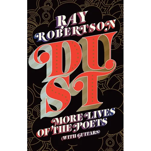 Dust: More Lives of the Poets (with Guitars)