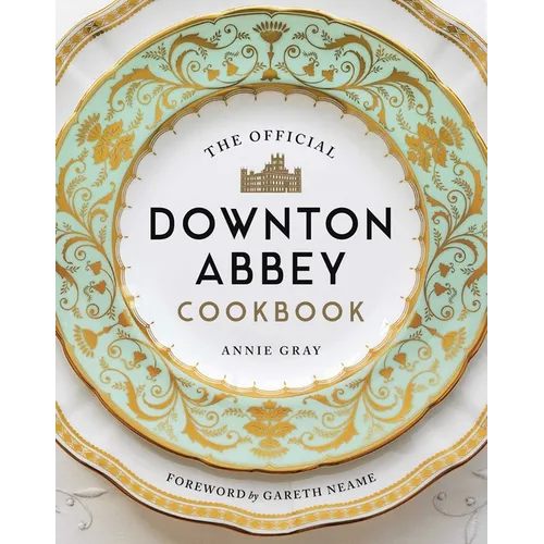 The Official Downton Abbey Cookbook
