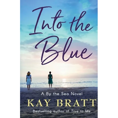 Into the Blue: A By the Sea Novel Book 3