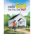 Hello God! Can You Use Me?